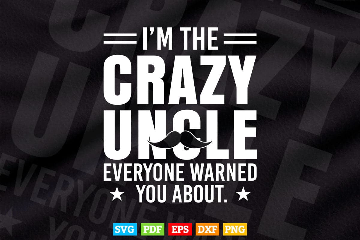 I'm The Crazy Funny Uncle Gifts Svg Png Cut Files.