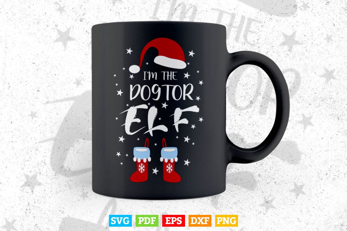 I'm The Doctor Elf Funny Cute Xmas In Svg Png Files.