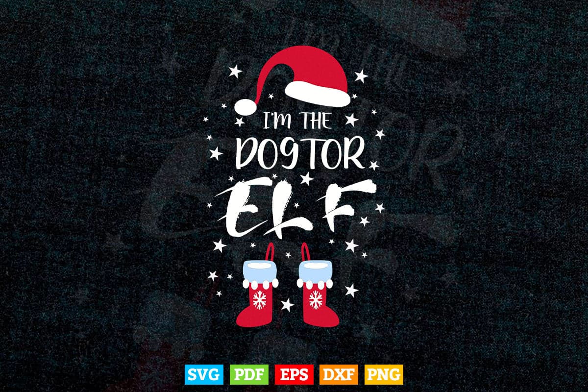 I'm The Doctor Elf Funny Cute Xmas In Svg Png Files.