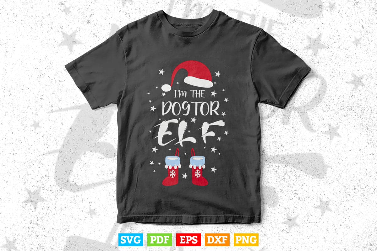 I'm The Doctor Elf Funny Cute Xmas In Svg Png Files.