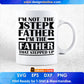 I'm The Father That Stepped Up Father's Day T-shirt Design in Ai Svg Cutting Printable Files