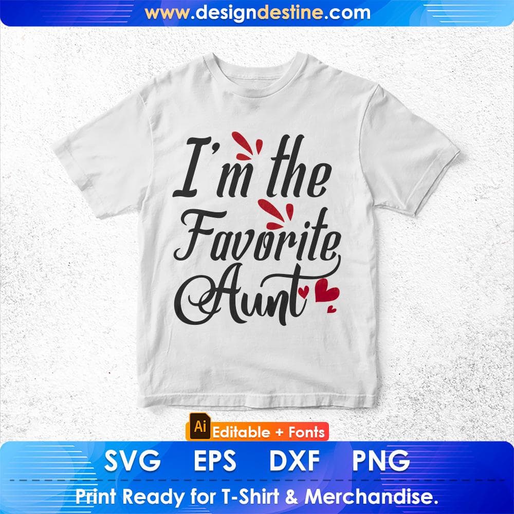 I'm The Favorite Aunt Aunty Editable T shirt Design Svg Cutting Printable Files