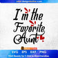 I'm The Favorite Aunt Aunty Editable T shirt Design Svg Cutting Printable Files