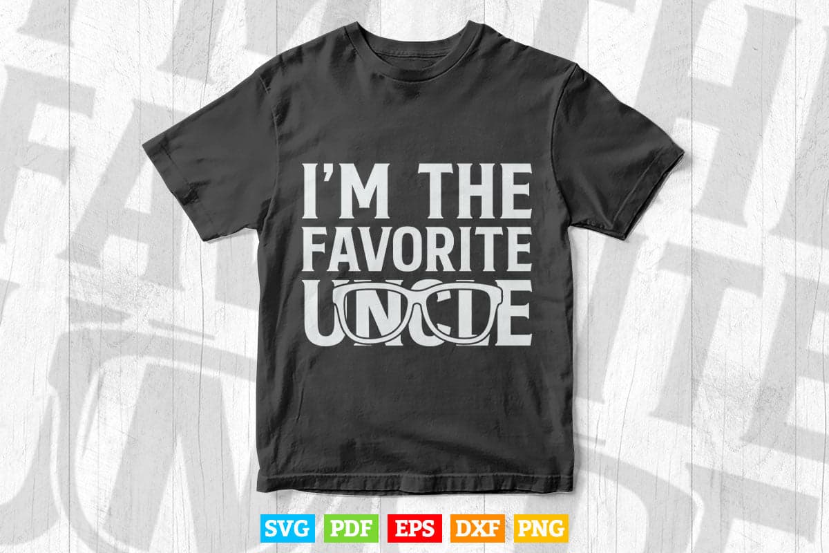 I’m the Favorite Uncle Gifts Svg Png Cut Files.