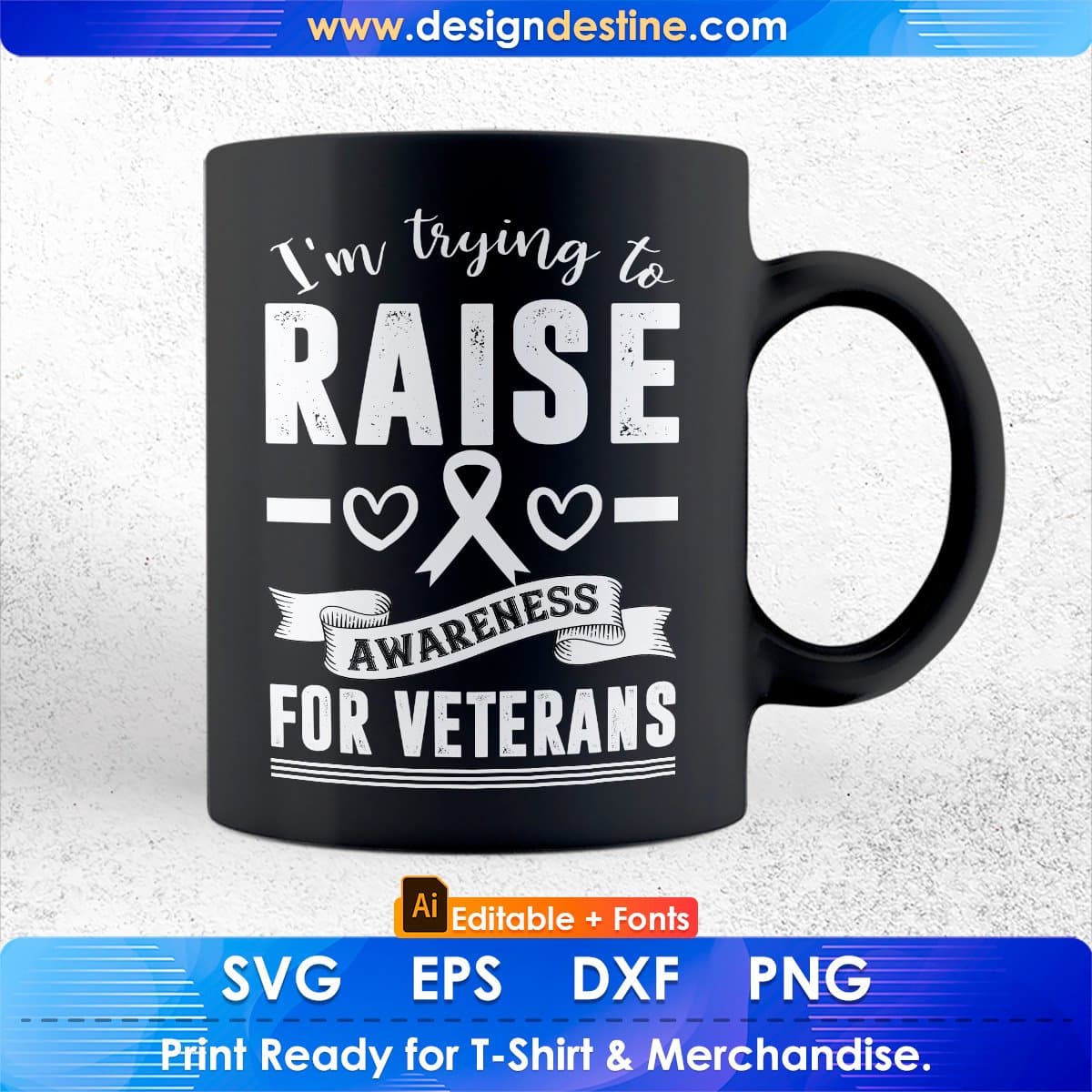 I'm Trying To Raise Awareness For Veterans Editable T shirt Design In Ai Svg Printable Files