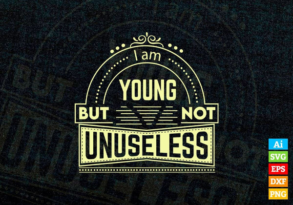 products/im-young-but-not-unuseless-motivational-quotes-vector-t-shirt-design-in-ai-svg-png-files-315.jpg