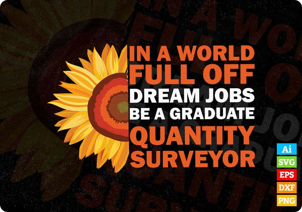 products/in-a-world-full-off-dream-jobs-be-a-graduate-quantity-surveyor-editable-t-shirt-design-in-264.jpg