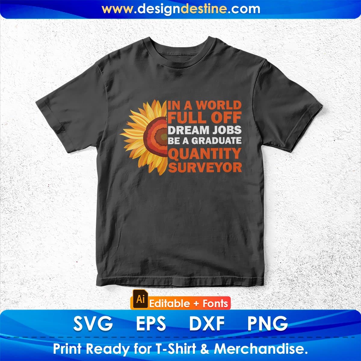 In A World Full Off Dream Jobs Be A Graduate Quantity Surveyor Editable T shirt Design In Ai Png Svg Cutting Printable Files