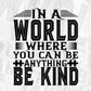 In A World Where You Can Be Anything Be Kind Autism Editable T shirt Design Svg Cutting Printable Files