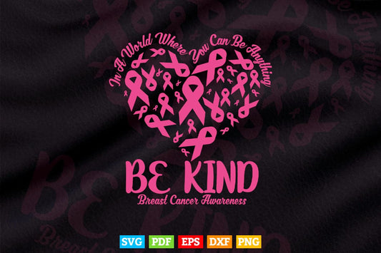 In A World Where You Can Be Anything Be Kind Breast Cancer Svg Png Cricut Files.