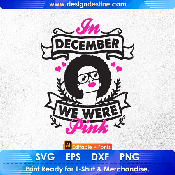 products/in-december-we-were-pink-afro-editable-t-shirt-design-svg-cutting-printable-files-672.jpg