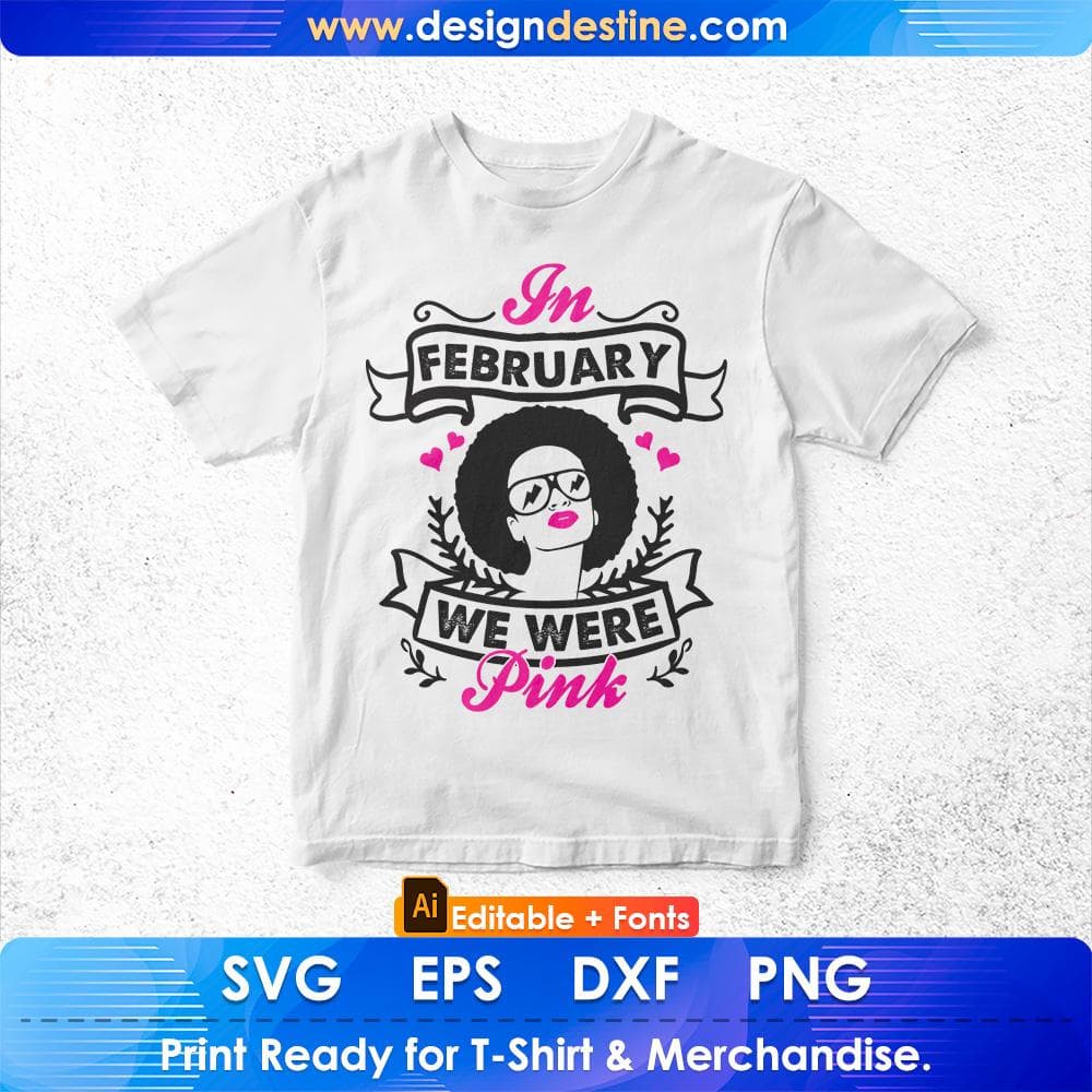 In February We Were Pink Afro Editable T shirt Design Svg Cutting Printable Files