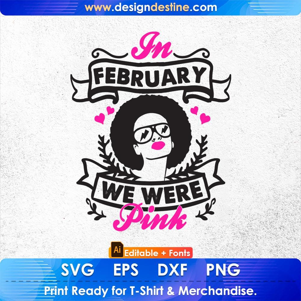 In February We Were Pink Afro Editable T shirt Design Svg Cutting Printable Files