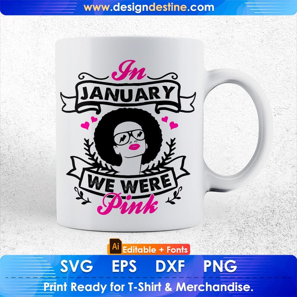 In January We Were Pink Afro Editable T shirt Design Svg Cutting Printable Files