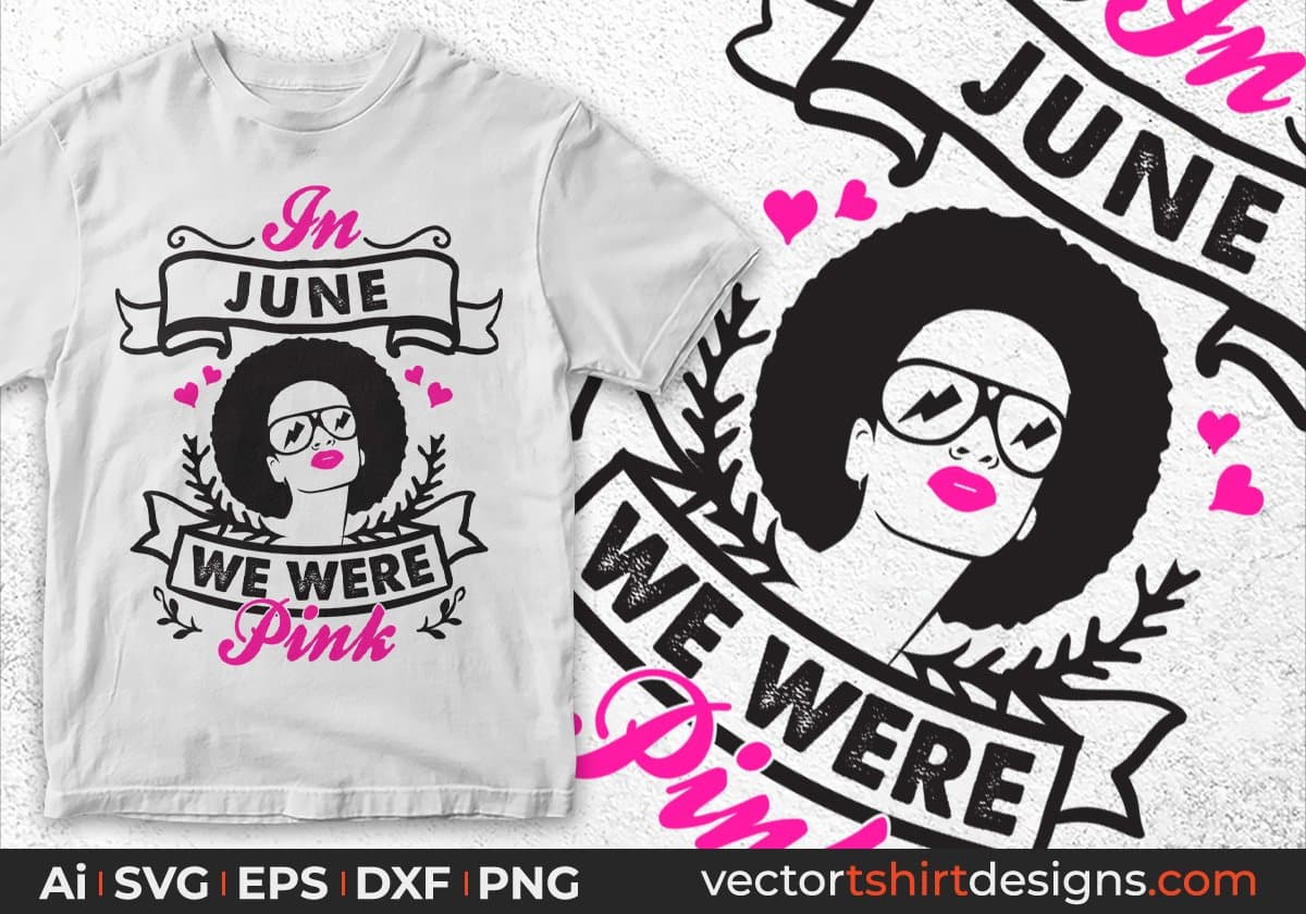 In June We Were Pink Afro Editable T shirt Design Svg Cutting Printable Files