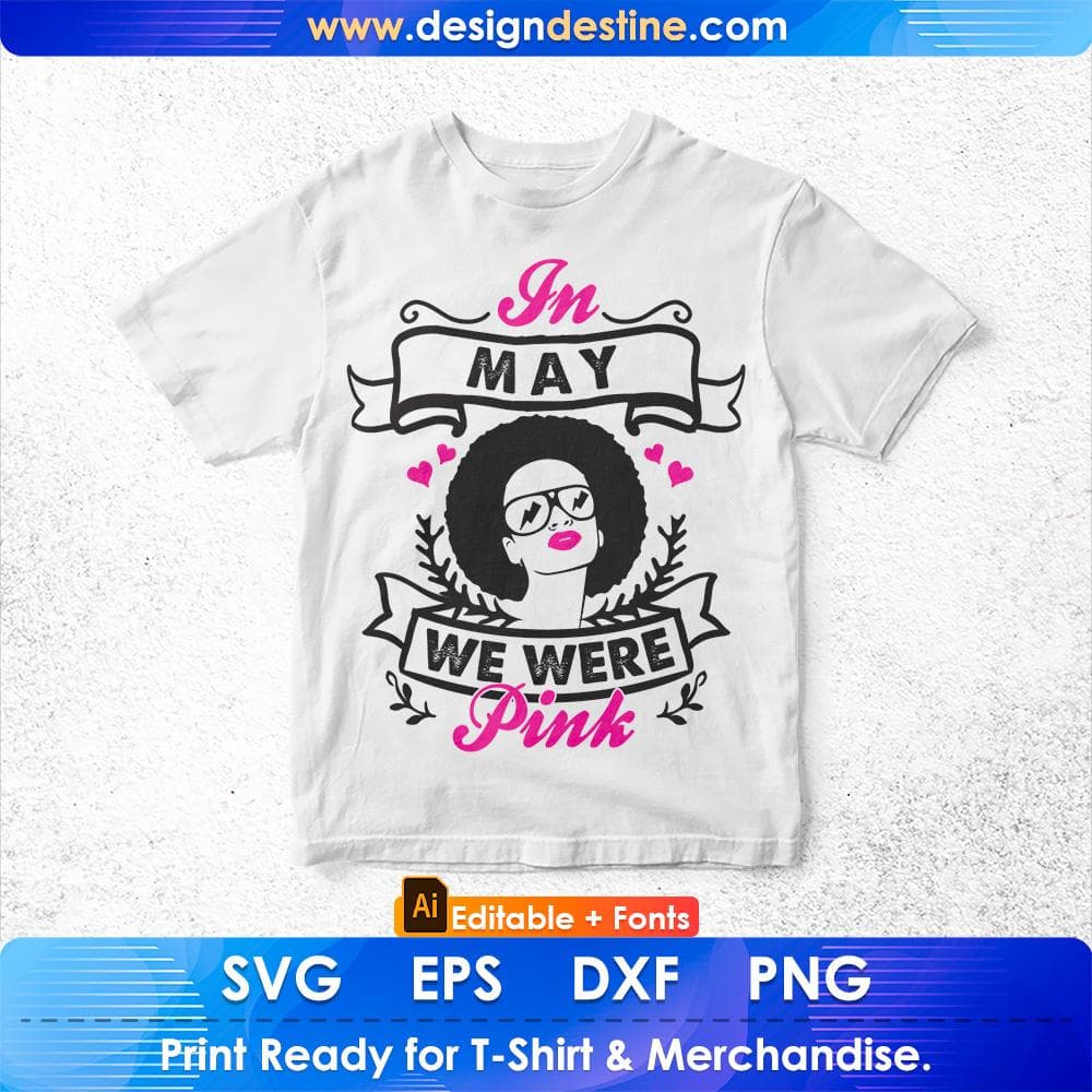 In May We Were Pink Afro Editable T shirt Design Svg Cutting Printable Files