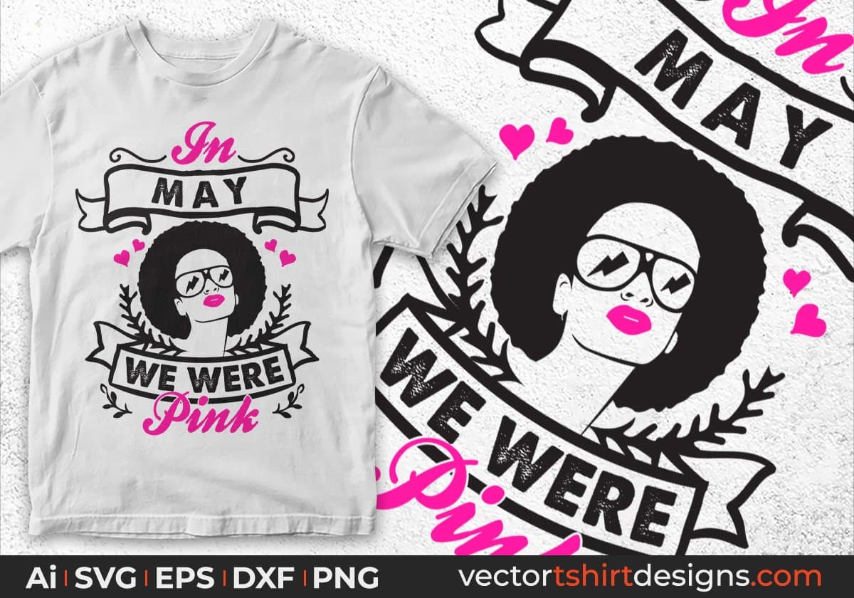 In May We Were Pink Afro Editable T shirt Design Svg Cutting Printable Files