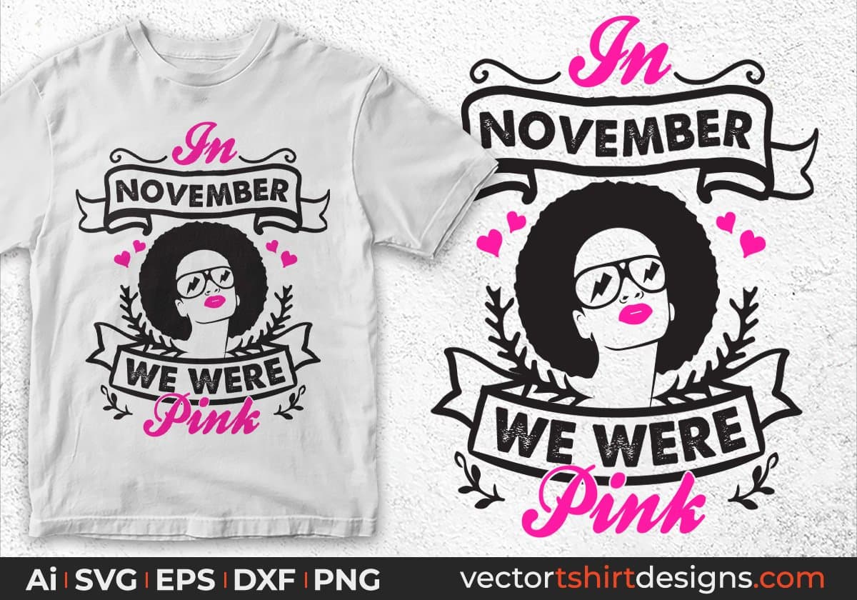 In November We Were Pink Afro Editable T shirt Design Svg Cutting Printable Files