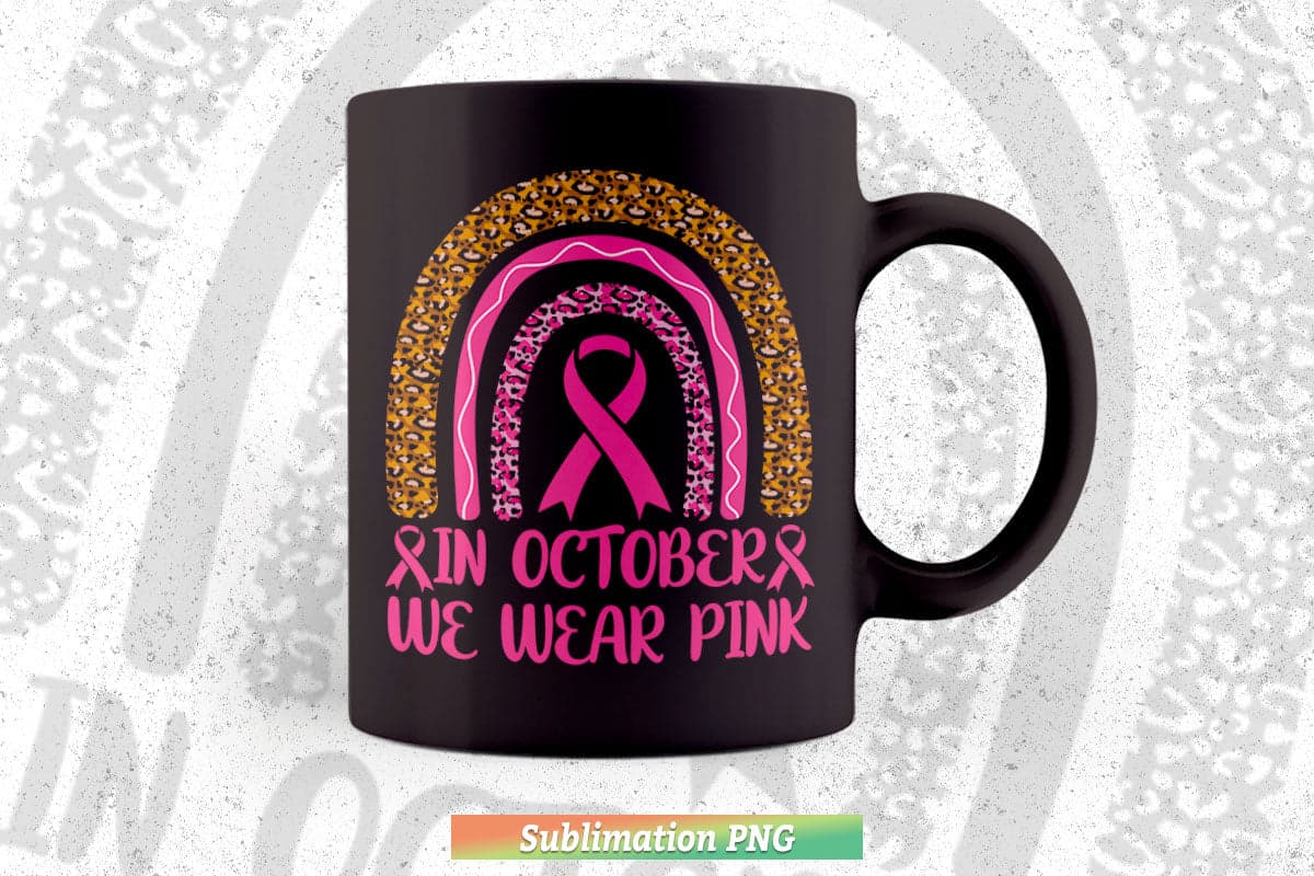 In October We Wear Pink Leopard Breast Cancer Awareness Png Sublimation Files.