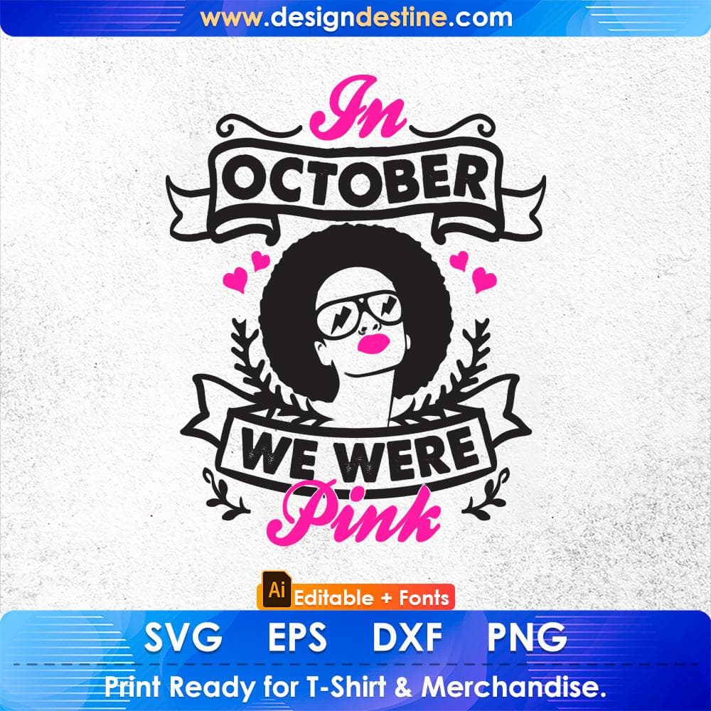 In October We Were Pink Afro Editable T shirt Design Svg Cutting Printable Files
