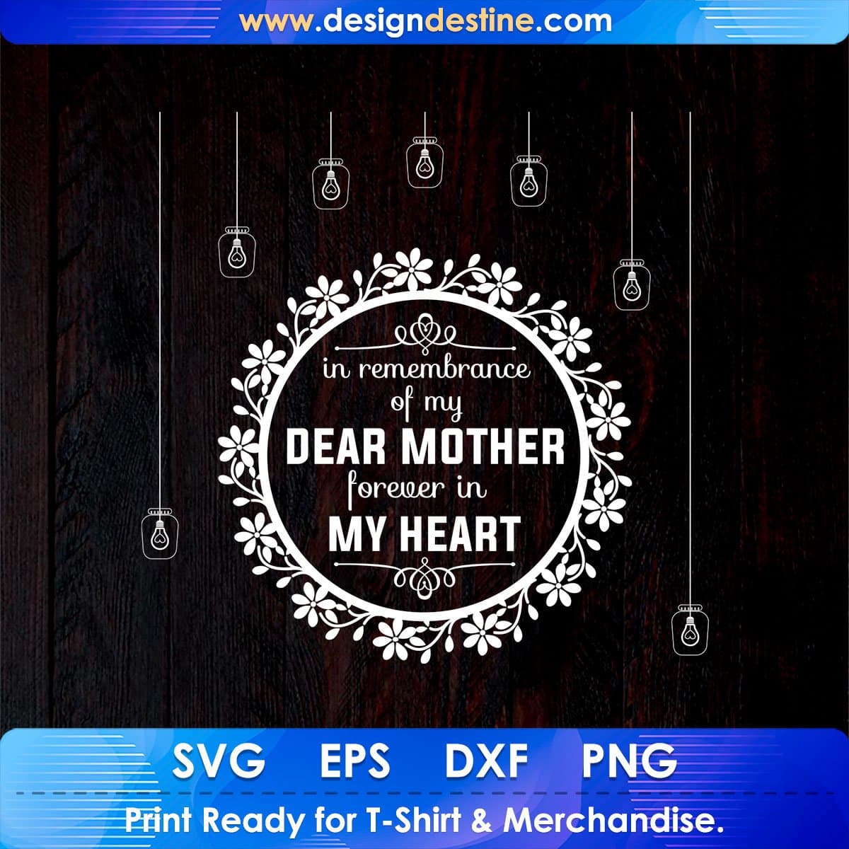 In Remembrance Of My Dear Mother Forever in My Heart T shirt Design In Svg Printable Files