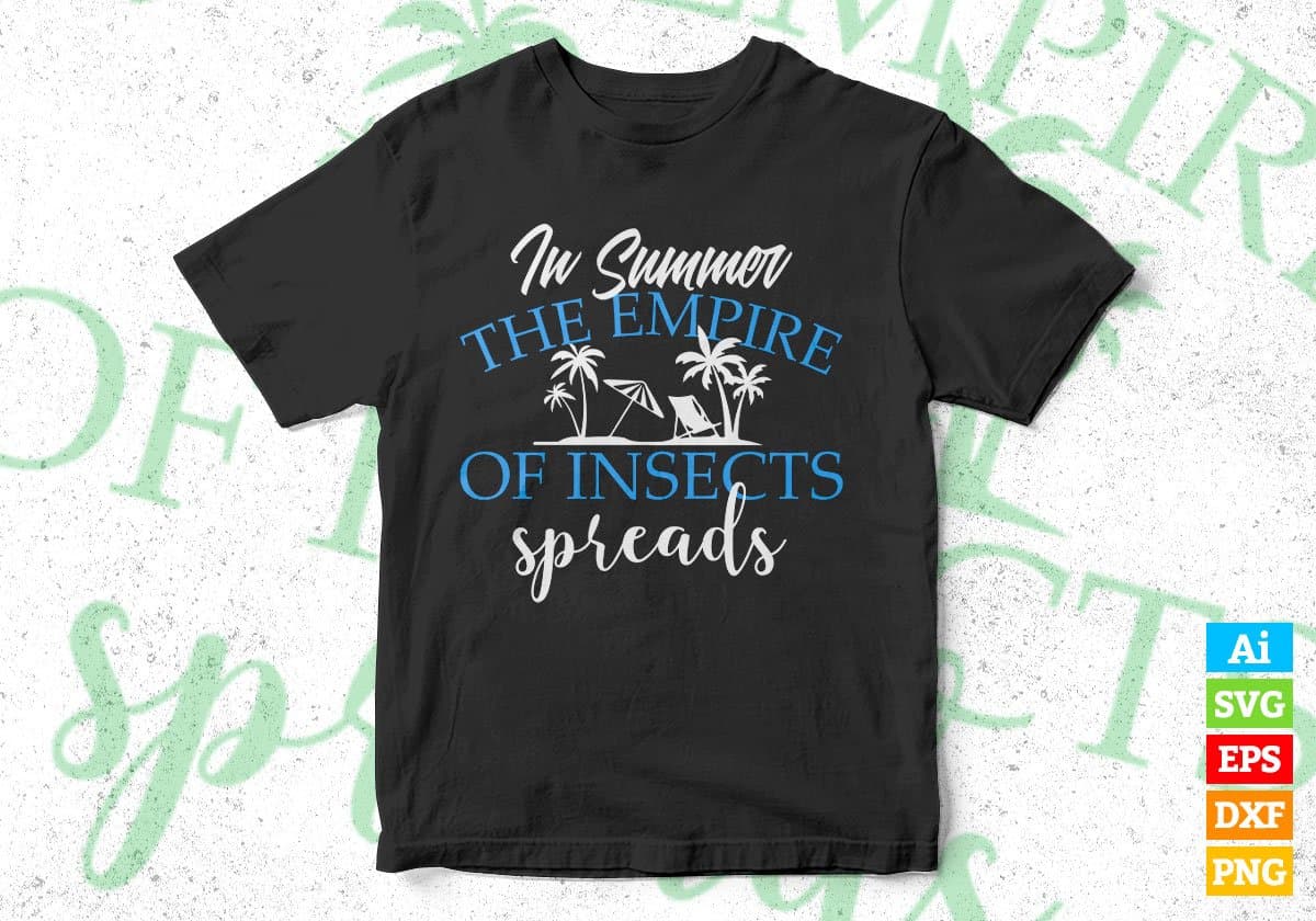 In Summer The Empire Of Insects Spreads Editable Vector T shirt Design In Svg Png Printable Files
