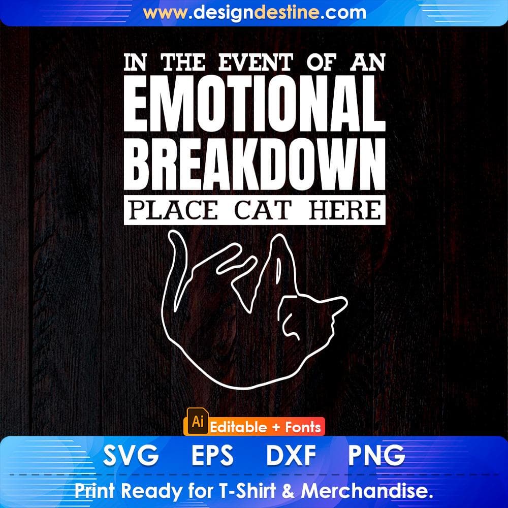 In The Event Of An Emotional Breakdown Place Cat Here Funny Editable T shirt Design in Ai Svg Cutting Printable Files