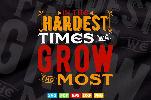 products/in-the-hardest-times-grow-the-most-typography-svg-t-shirt-design-479.jpg