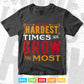 In The Hardest Times Grow the Most Typography Svg T shirt Design.