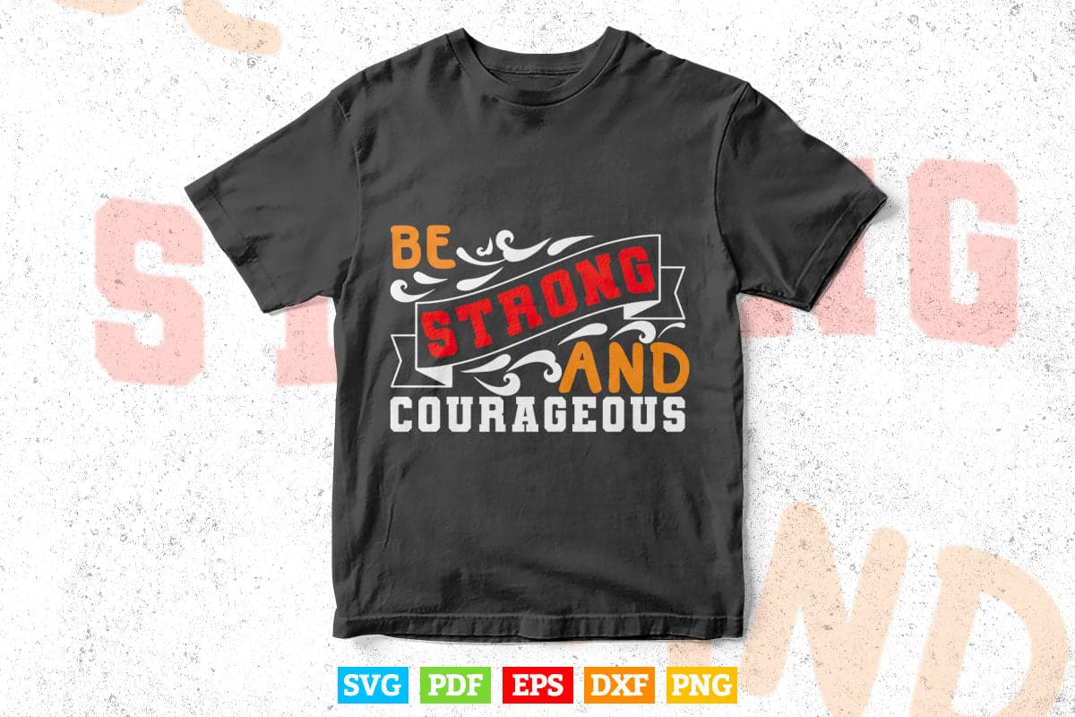 Inspiration Be Strong And Typography Svg T shirt Design.