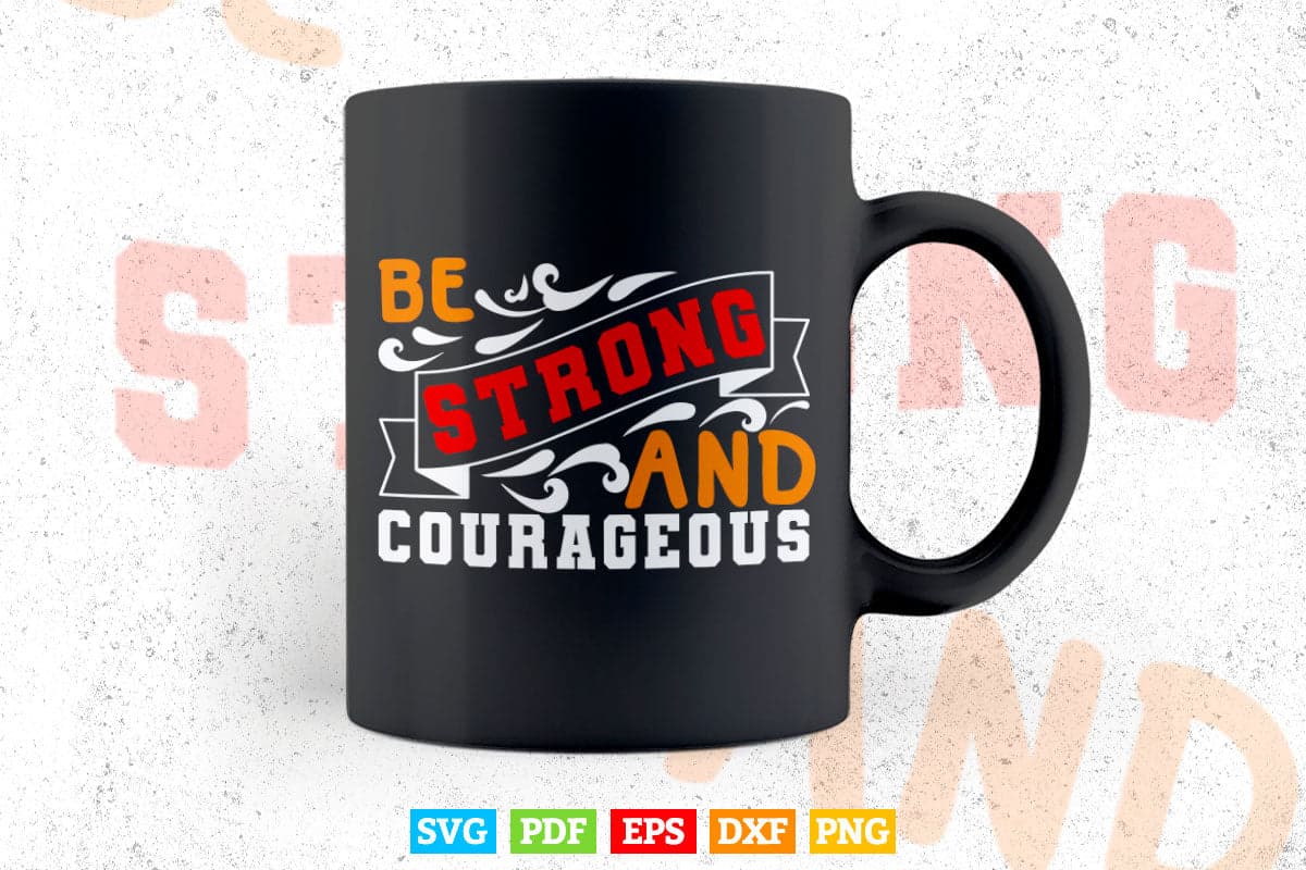 Inspiration Be Strong And Typography Svg T shirt Design.