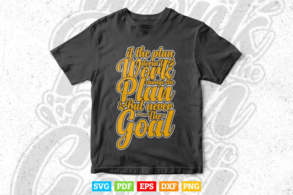 Inspirational If You Doesn't Work Change The Plan Typography Svg T shirt Design.