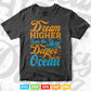 Inspirational Quotes Dram Higher Then The Sky Typography Svg T shirt Design.