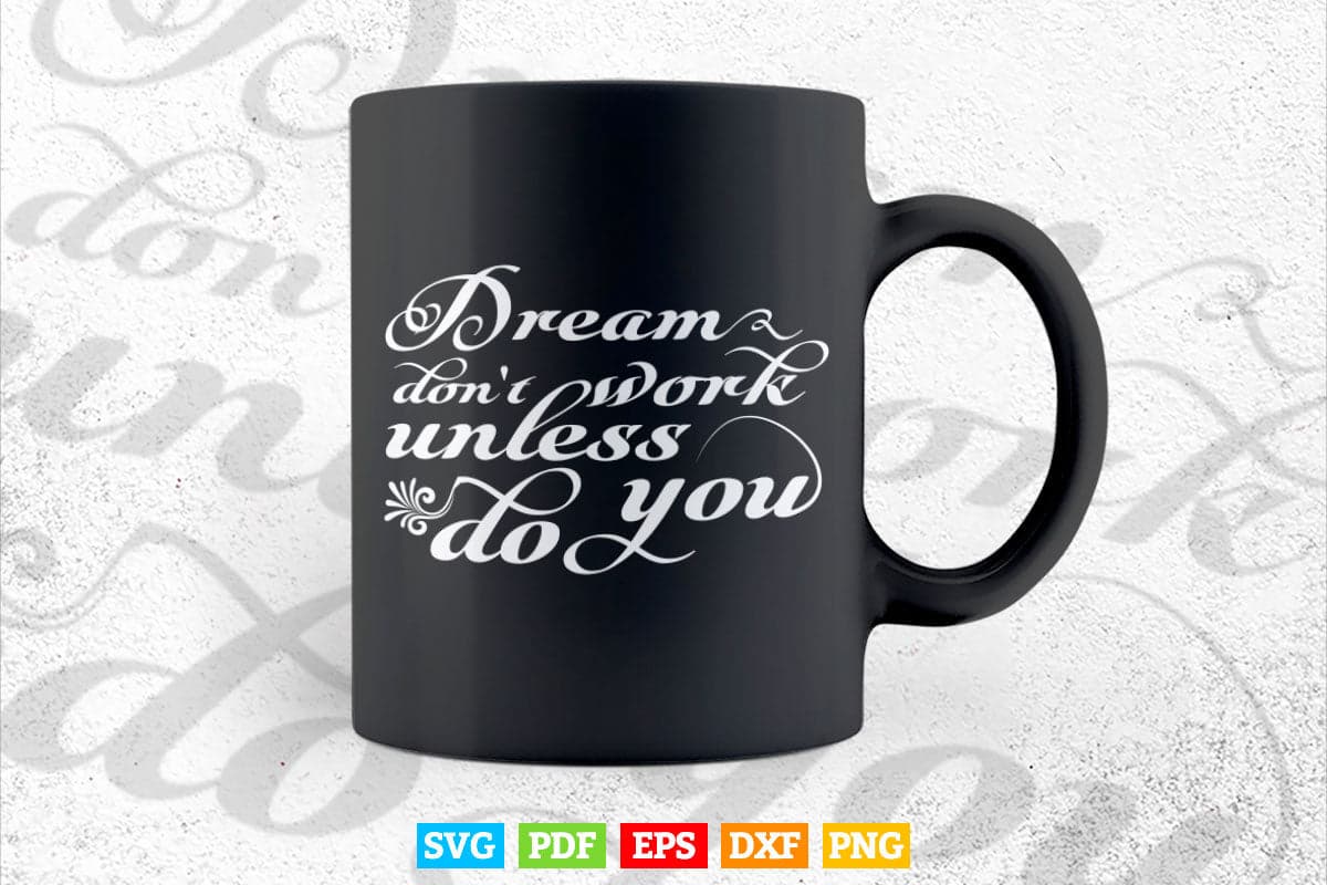 Inspirational Quotes Dream Don't Work Unless Do You Calligraphy Svg T shirt Design.