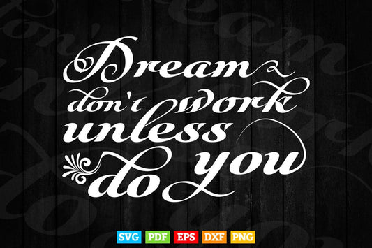 Inspirational Quotes Dream Don't Work Unless Do You Calligraphy Svg T shirt Design.