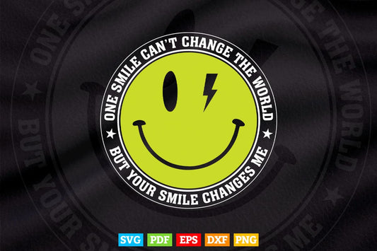 Inspirational Quotes One Smile Can't Change The World Svg T shirt Design.