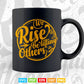 Inspirational We Rise By Lifting Others Typography Svg T shirt Design.