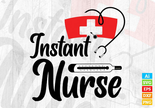 Instant Nurse Nursing Vector T shirt Design In Svg Png Cutting Printable Files