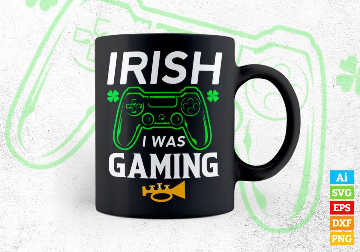 Irish i Was Gaming St Patrick's Day Editable Vector T-shirt Design in Ai Svg Png Files