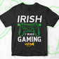 Irish i Was Gaming St Patrick's Day Editable Vector T-shirt Design in Ai Svg Png Files