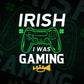 Irish i Was Gaming St Patrick's Day Editable Vector T-shirt Design in Ai Svg Png Files