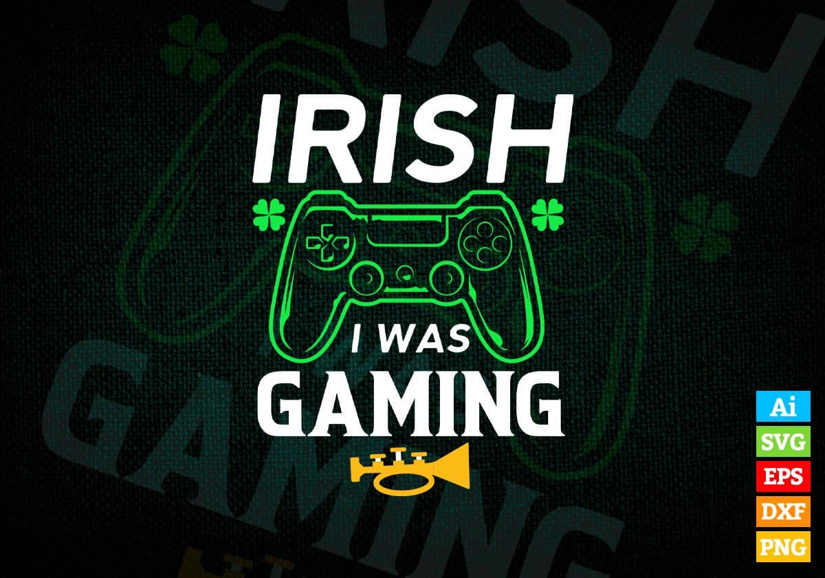 Irish i Was Gaming St Patrick's Day Editable Vector T-shirt Design in Ai Svg Png Files