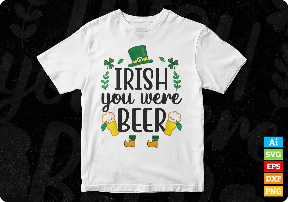 Irish You Were Beer St. Patrick's Day Vector T shirt Design In Svg Png Printable Files