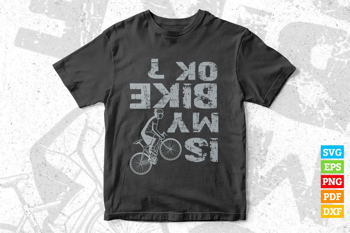 Is My Bike OK Mountain Biking Cyclist T shirt Design Png Svg Printable Files