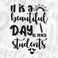 It Is A Beautiful Day To Teach Students Editable T shirt Design In Ai Svg Png Cutting Printable Files