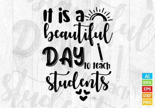 It Is A Beautiful Day To Teach Students Editable T shirt Design In Ai Svg Png Cutting Printable Files