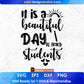 It Is A Beautiful Day To Teach Students Editable T shirt Design In Ai Svg Png Cutting Printable Files