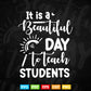 It is a Beautiful Day to Teach Students teacher's Day Vector T shirt Design Png Svg Cut Files