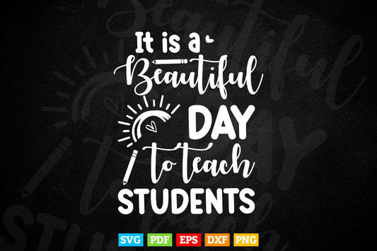 It is a Beautiful Day to Teach Students teacher's Day Vector T shirt Design Png Svg Cut Files