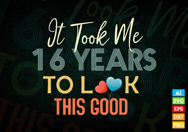 products/it-took-me-16-years-to-look-this-good-16th-birthday-editable-vector-t-shirt-design-in-ai-735.jpg
